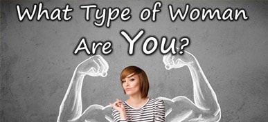 What Type of Woman Are You Really?